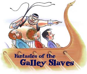 Fantasies of the Galley Slaves