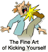 The Fine Art of Kicking Yourself